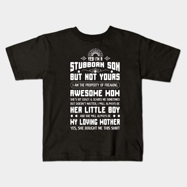 Yes I am a Stubborn Son Kids T-Shirt by Global Creation